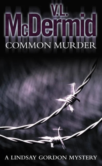 Common murder : the second Lindsay Gordon mystery. Val McDermid