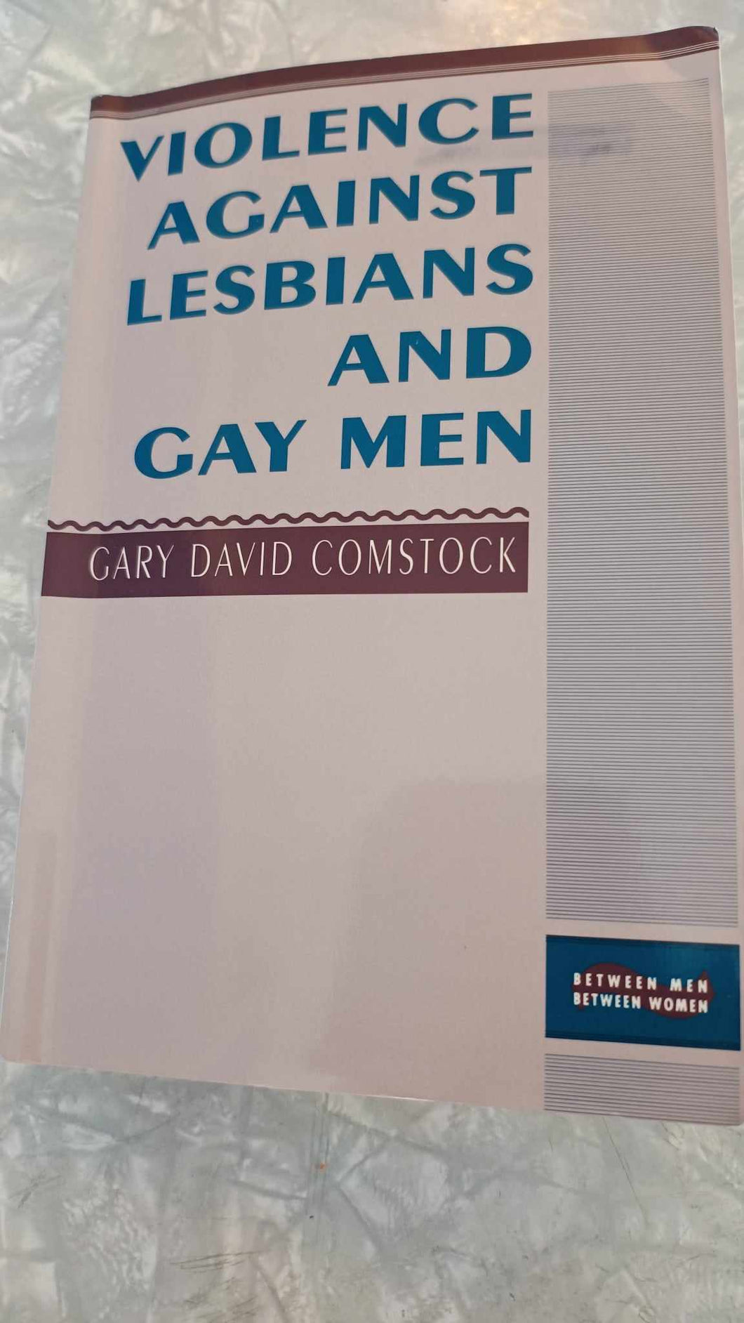 Violence against lesbians and gay men. Gary David Comstock