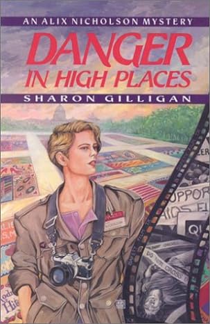 Danger in high places : an Alix Nicholson mystery. Sharon Gilligan