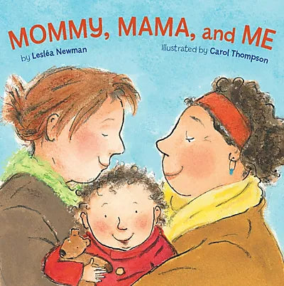 Mommy, mama and me. Leslea Newman