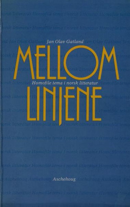 Mellom linjene : homofile tema i norsk litteratur. Jan Olav Gatland