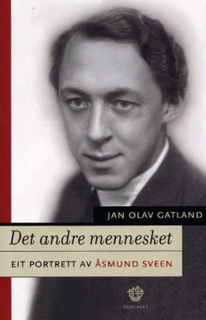 Det andre mennesket : eit portrett av Åsmund Sveen. Jan Ove Gatland