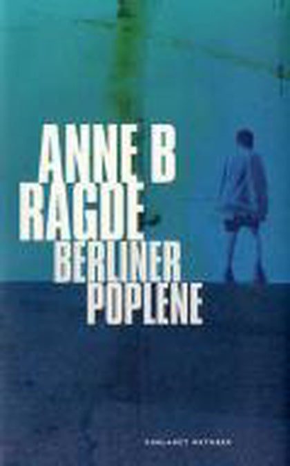 Berlinerpoplene. Anne B. Ragde