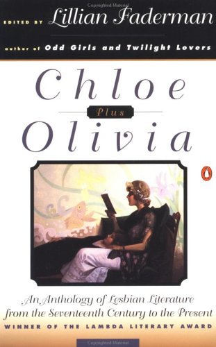 Chloe plus Olivia : an anthology of lesbian literature from the Seventeenth century to the present
