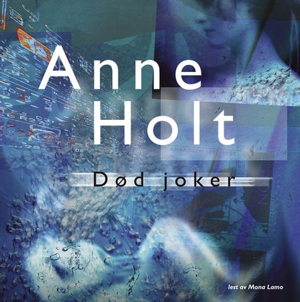 Død joker : en Hanne Wilhelmsen-roman. Anne Holt