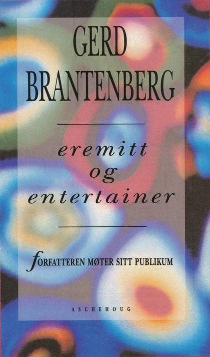 Eremitt og entertainer : forfatteren møter sitt publikum. Gerd Brantenberg