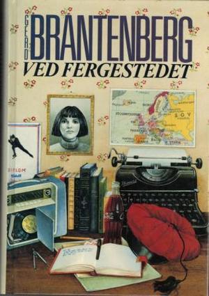 Ved fergestedet : skjebner om en skole ( 1955-60). Gerd Brantenberg