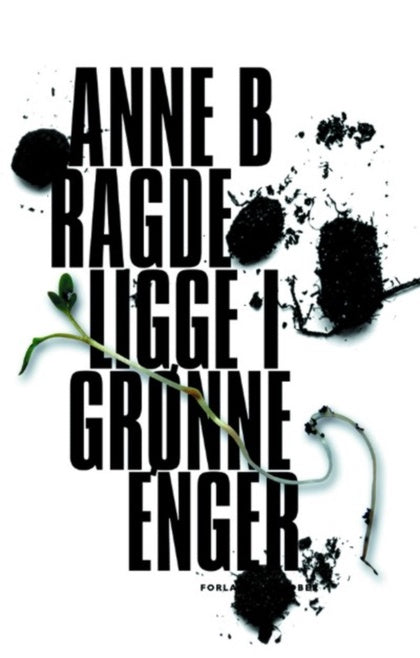 Ligge i grønne enger. Anne B. Ragde