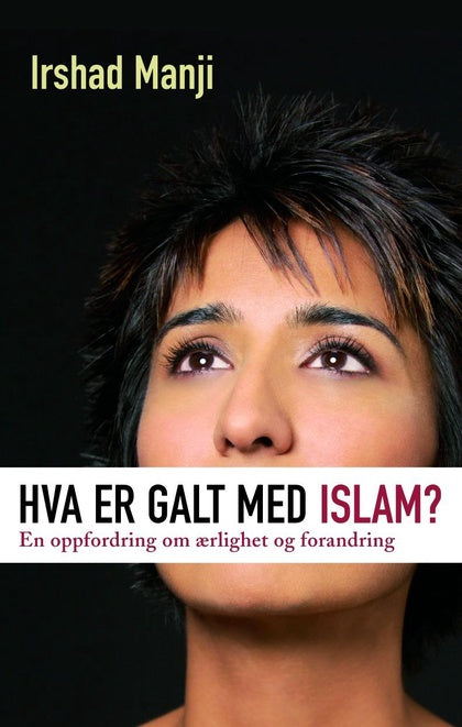 Hva er galt med islam : en oppfordring til ærlighet og forandring. ? Irshad Manji