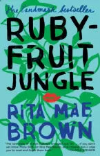 Rubyfruit jungle. Rita Mae Brown