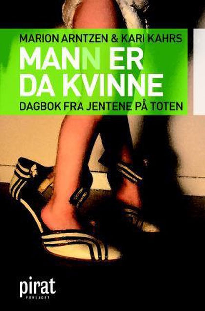 Mann er da kvinne : dagbok fra Jentene på Toten. Marion Arntzen og Kari Kahrs