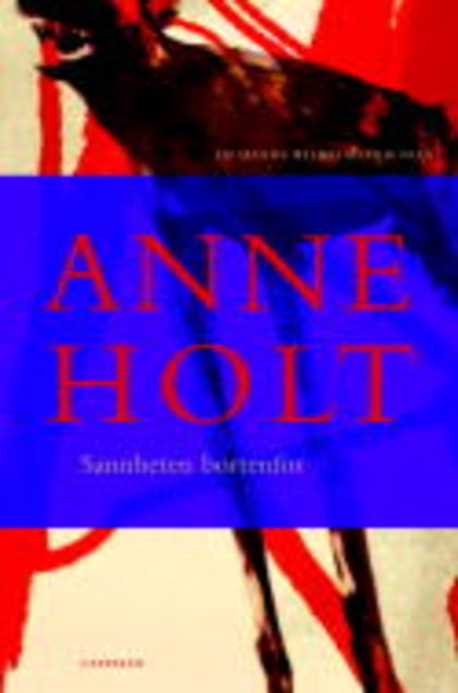 Sannheten bortenfor : En Hanne Wilhelmsen-roman.  Anne Holt